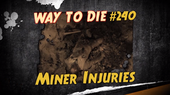 Miner Injuries 1000 Ways To Die Wiki Fandom