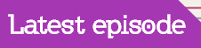 Latestepisodeheading1