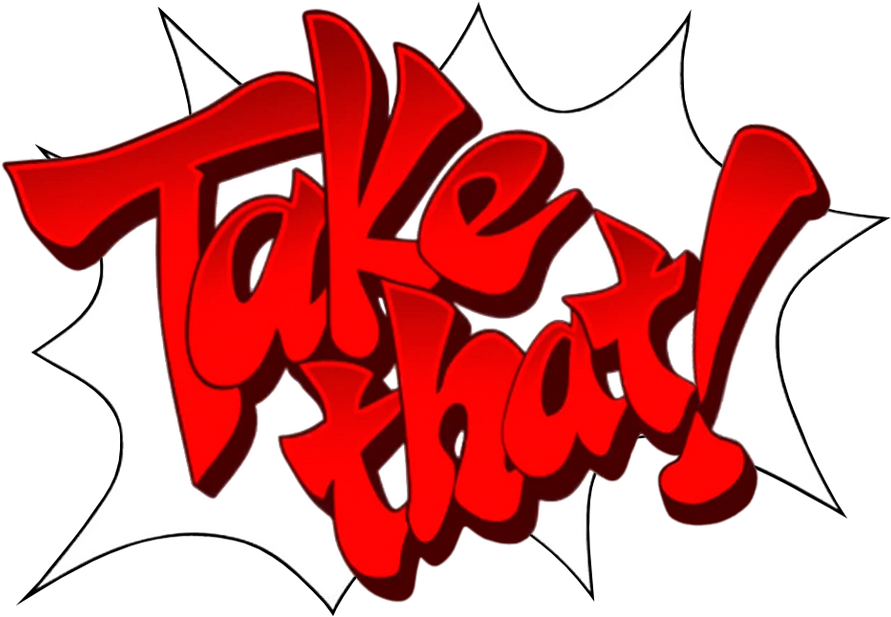 TAKE THAT!