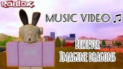 Roblox Wolves Life 3 Song Id For Believer