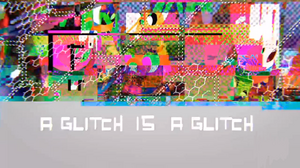 A Glitch is a Glitch titlecard