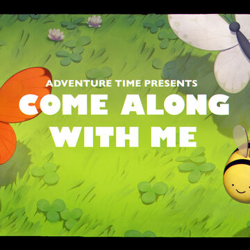 Come Along With Me Adventure Time Wiki Fandom