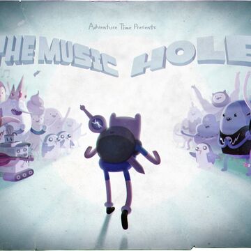 The Music Hole Adventure Time Wiki Fandom