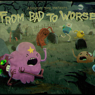 From Bad to Worse | Adventure Time Wiki | Fandom
