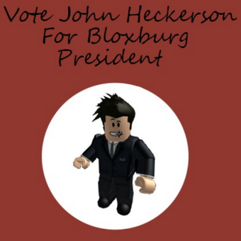 Vote John Heckerson As Bloxburg President