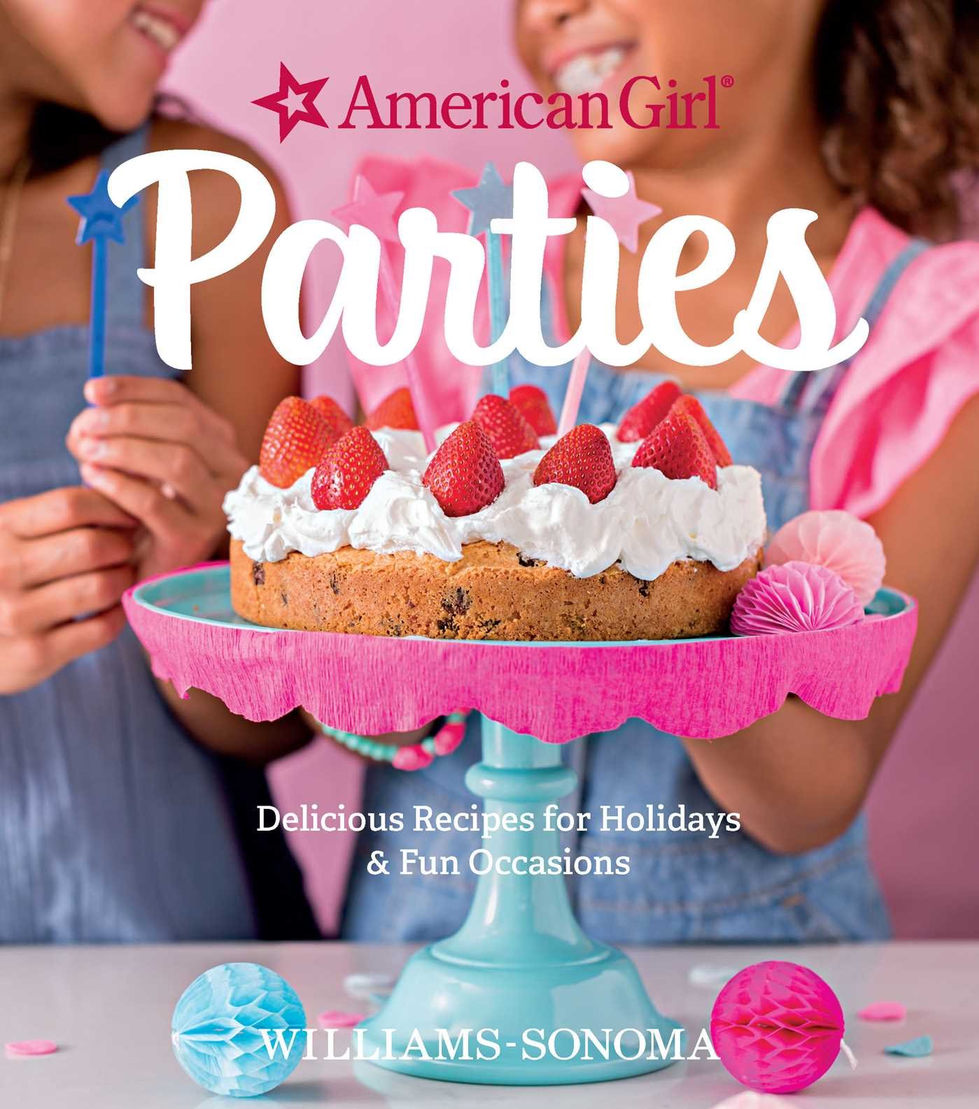 American Girl Parties by American Girl American Girl Parties by American Girl