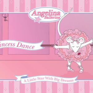 Angelinas Princess Dance Dvd Angelina Ballerina Wiki