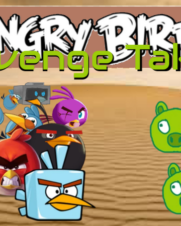 Angry Birds Revenge Taken Angry Birds Fanon Wiki Fandom