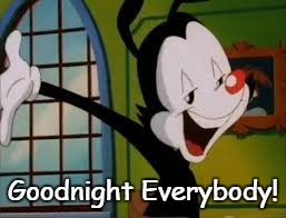 Goodnight, Everybody! | Animaniacs Wiki | Fandom