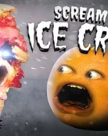 Scream For Ice Cream Annoying Orange Wiki Fandom