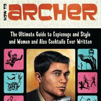 How To Archer The Ultimate Guide To Espionage And Style And Women