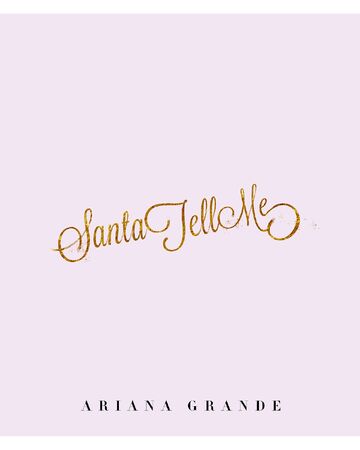 Santa Tell Me Ariana Grande Wiki Fandom