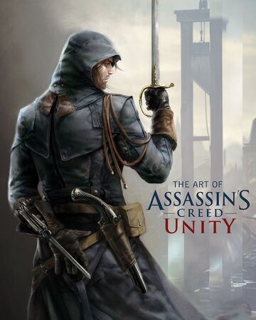 The Art Of Assassin S Creed Unity Assassin S Creed Wiki Fandom