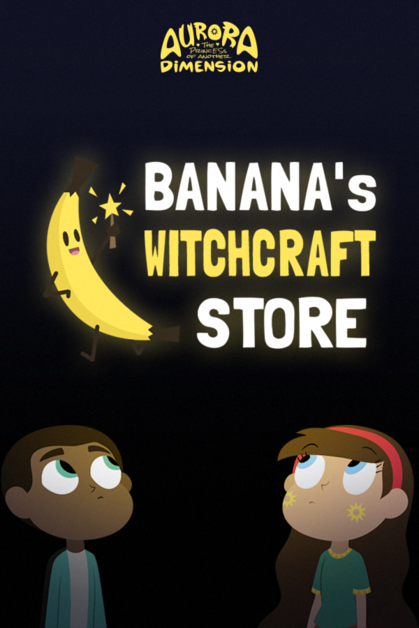 S01 E05 Banana S Witchcraft Store Aurora The Princess Of Another Dimension Wiki Fandom
