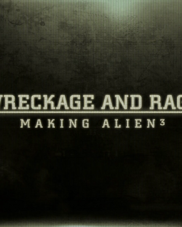 Wreckage And Rage Making Alien 3 Xenopedia Fandom