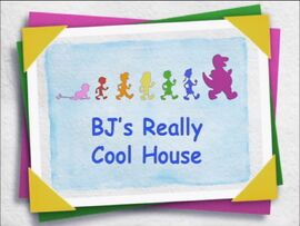 BJ's Really Cool House  Barney Wiki  FANDOM powered by Wikia