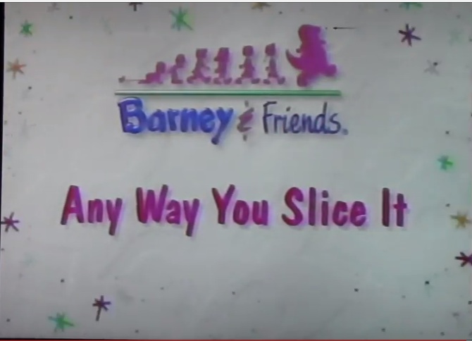 anyway you slice it barney