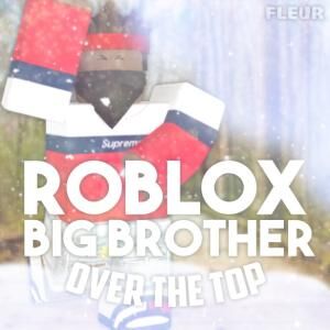 Big Brother Over The Top Wiki Fandom - fleur roblox