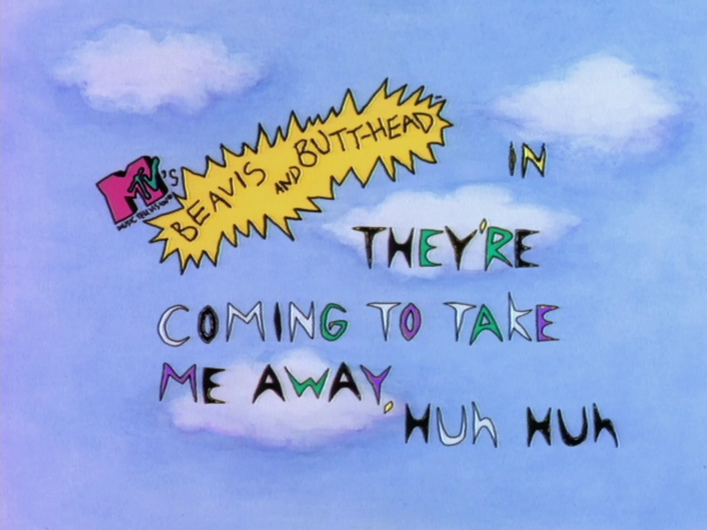 they re coming to take me away huh huh beavis and butt head