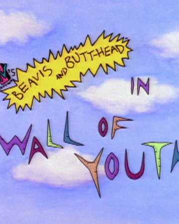 Wall Of Youth Beavis And Butt Head Fandom