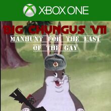 Big Chungus 8 Manhunt For The Last Of The Gay Big Chungus Wiki Fandom