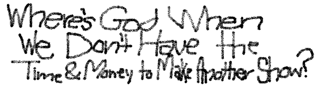File:Where's God When We Don't Have the Time and Money to Make Another Show logo.png
