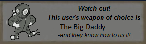 Weapon of choice, big daddy