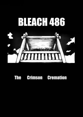Bleach Chapter 486 The Crimson Cremation Bleach Story Role Play