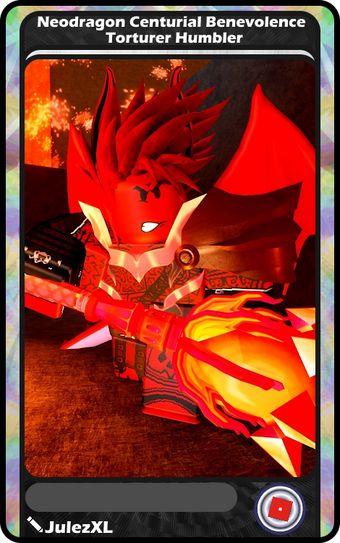 Neodragon Centurial Benevolence Torturer Humbler Blox Cards Wikia Fandom