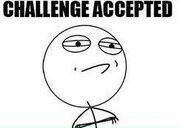 Challenge accepted guy
