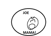 JOE MAMA!!