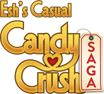 Esh S Casual Candy Crush Saga Candy Crush Saga Fanon Wiki Fandom