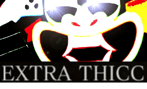 Image result for extra thicc
