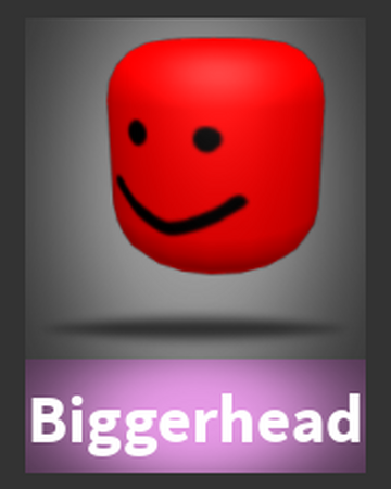 how to get the bigger head in roblox