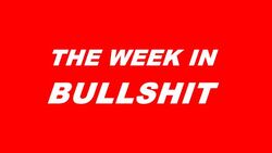 Week in Bullshit