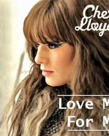 Love Me For Me Cher Lloyd Wiki Fandom