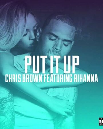 Put It Up Chris Brown Wiki Fandom