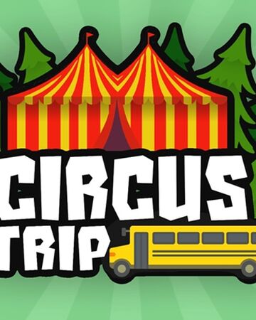 Circus Trip Circus Trip Wikia Wiki Fandom - the circus trip roblox