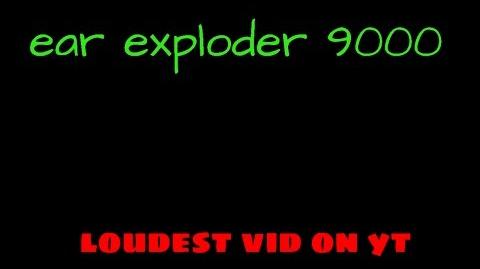 Video Ear Exploder 9000 Loudest Video On Youtube - 