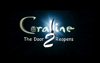 Coraline 2 The Door Reopens Coraline Fanon Wiki Fandom