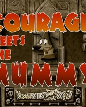 Courage Meets The Mummy Courage The Cowardly Dog Fandom