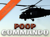 Poop commando