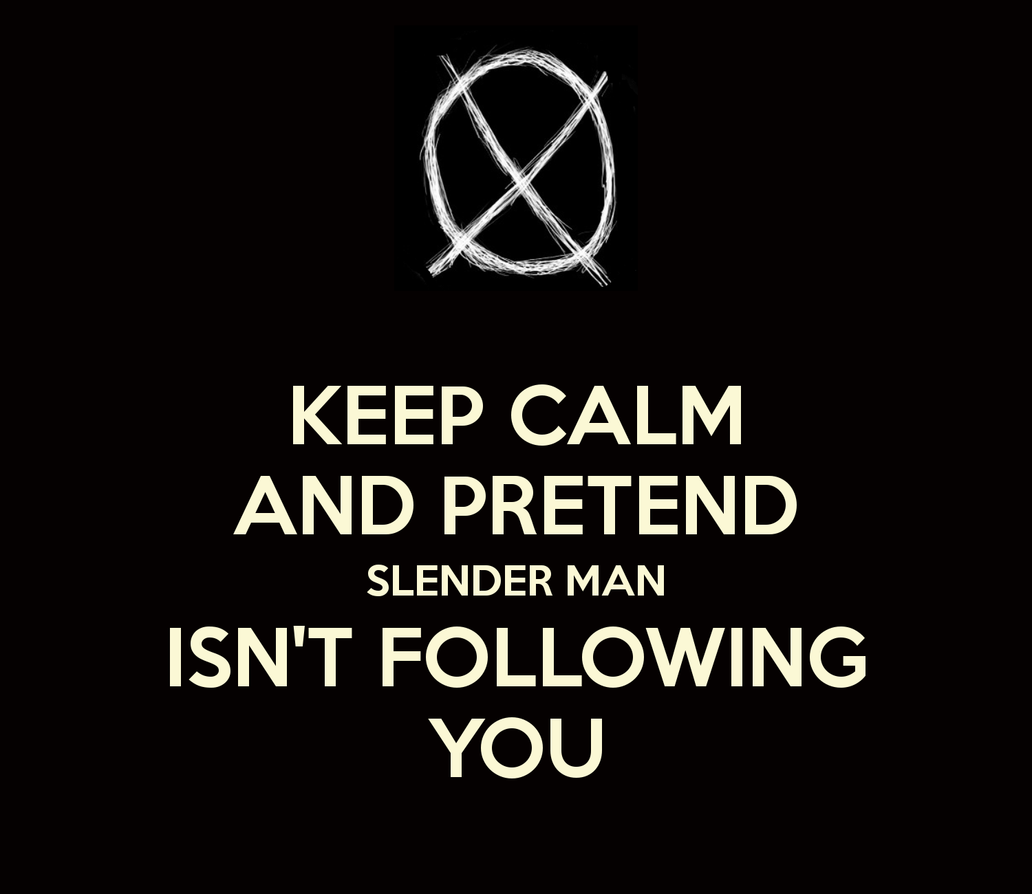 Image - Keep-calm-and-pretend-slender-man-isnt-following-you.png ...