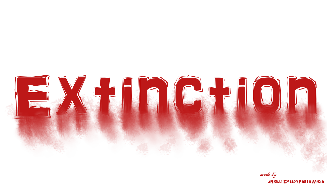 Extinction | Deutsches Creepypasta Wiki | FANDOM powered by Wikia