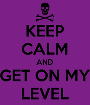 Keep-calm-and-get-on-my-level-80