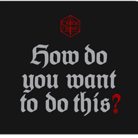 How Do You Want To Do This Critical Role Wiki Fandom