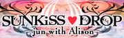 SUNKiSS DROP~Alison Side~