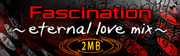 Fascination ~eternal love mix~
