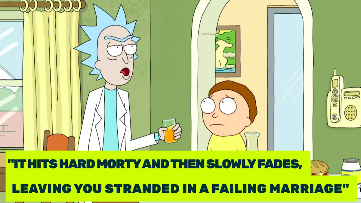 I'm surprised morty hasn't fallen to a pit of depression yet. Let's be  honest, he's the one who experiences the most painful sad shit in the whole  show but he still manages