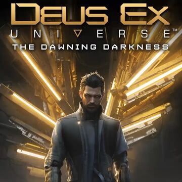 Deus Ex Universe The Dawning Darkness Deus Ex Wiki Fandom